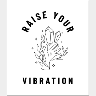 Raise your vibration Posters and Art